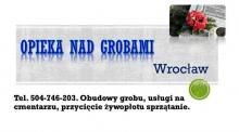 Sprzątanie grobu, Cmentarz Wrocław, t. 504-746-203, umycie, cena