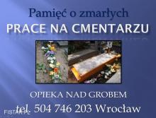Sprzątanie grobu, Cmentarz Wrocław, t. 504-746-203, umycie, cena